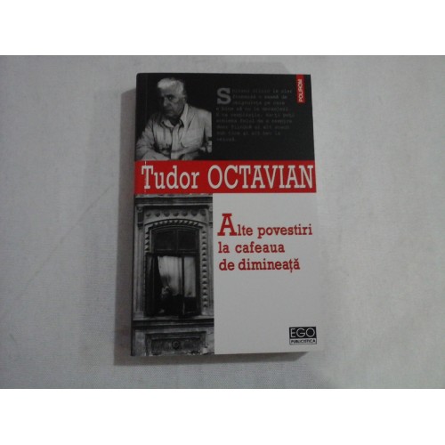 Alte povestiri la cafeaua de dimineata - Tudor OCTAVIAN Alte povestiri la cafeaua de dimineata - Tudor OCTAVIAN